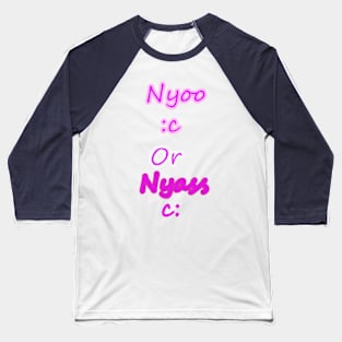 Nyoo or Nyass Baseball T-Shirt